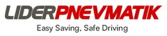 LIDERPNEVMATIK Easy Saving, Safe Driving