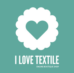 I LOVE TEXTILE ONLINE BOUTIQUE SHOP