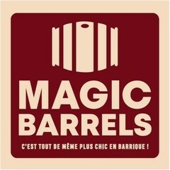MAGIC BARRELS C'EST TOUT DE MÊME PLUS CHIC EN BARRIQUE !