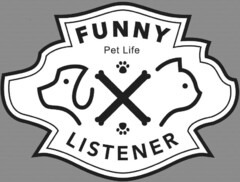 FUNNY PET LIFE LISTENER