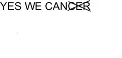 YES WE CANCER