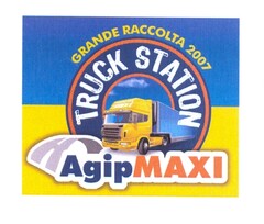 GRANDE RACCOLTA 2007 TRUCK STATION AgipMAXI