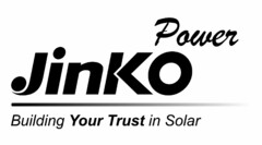 Jinko Power Building Your Trust in Solar