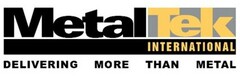 MetalTek INTERNATIONAL DELIVERING MORE THAN METAL