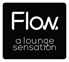 FLOW A LOUNGE SENSATION