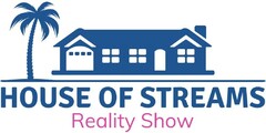 HOUSE OF STREAMS Reality Show