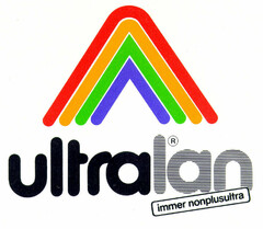 ultralan immer nonplusultra