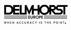 DELMHORST EUROPE
when accuracy is the point.