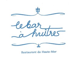 LE BAR A HUITRES RESTAURANT DE HAUTE MER