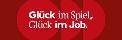 Glück im Spiel , Glück im Job .