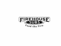 FIREHOUSE SUBS Feed the Fire.
