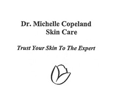 Dr. Michelle Copeland Skin Care Trust Your Skin To The Expert