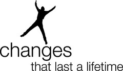 changes that last a lifetime