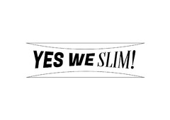 YES WE SLIM!