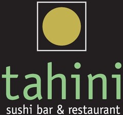 TAHINI SUSHI BAR & RESTAURANT