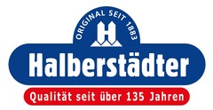 ORIGINAL SEIT 1883 Halberstädter Qualität seit über 135 Jahren