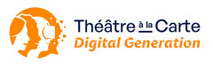 Théâtre à la Carte Digital Generation