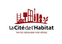 La Cité de l'Habitat FAITES RÉALISER VOS RÊVES
