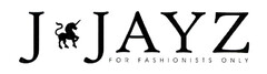 J JAYZ For Fashionists Only