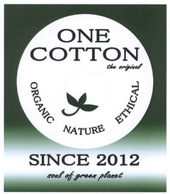 ONE COTTON the original ORGANIC NATURE ETHICAL SINCE 2012 soul of green planet