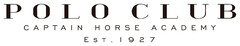 POLO CLUB CAPTAIN HORSE ACADEMY EST. 1927