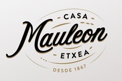 CASA MAULEON ETXEA DESDE 1867