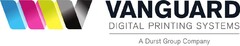 VANGUARD DIGITAL PRINTING SYSTEMS A DURST GROUP COMPANY