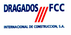 DRAGADOS FCC INTERNACIONAL DE CONSTRUCCION, S.A.