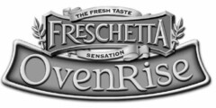 THE FRESH TASTE FRESCHETTA SENSATION OVENRISE