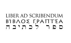 LIBER AD SCRIBENDUM ΒΊΒΛΟΣ ΓΡΑΠΤΈΑ