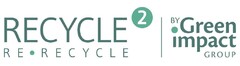 RECYCLE 2 RE-RECYCLE BY Green Impact GROUP