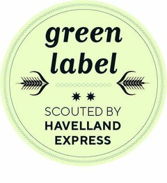 green label SCOUTED BY HAVELLAND EXPRESS