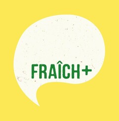 FRAÎCH +