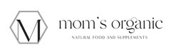 M mom's organic NATURAL FOOD AND SUPPLEMENTS