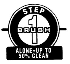 STEP 1 BRUSH ALONE=UP TO 50% CLEAN