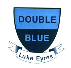 DOUBLE BLUE Luke Eyres