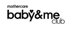 mothercare baby&me club