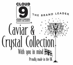 CLOUD 9 PURE LUXURY UNDER THE CARPET THE BRAND LEADER Caviar & Crystal Collection With you in mind Proudly made in the UK