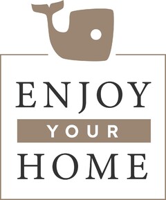 ENJOY YOUR HOME