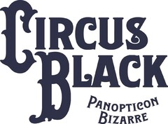 CIRCUS BLACK PANOPTICON BIZARRE