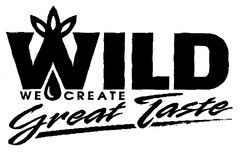 WILD WE CREATE Great Taste