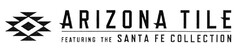 ARIZONA TILE FEATURING THE SANTA FE COLLECTION