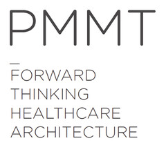 PMMT FORWARD THINKING HEALTHCARE ARCHITECTURE