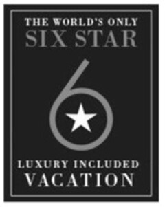 THE WORLD'S ONLY SIX STAR LUXURY INCLUDED VACATION