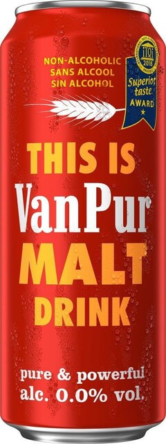 NON - ALCOHOLIC SANS ALCOOL SIN ALCOHOL Superior taste AWARD THIS IS VanPur MALT DRINK pure & powerful alc. 0.0% vol.