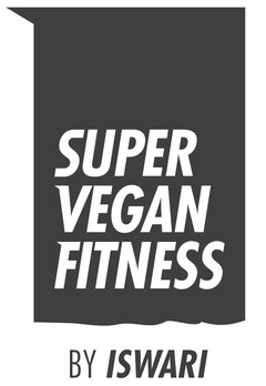 SUPER VEGAN FITNESS BY ISWARI