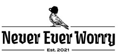 Never Ever Worry Est. 2021