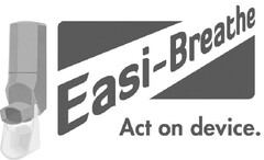 EASI-BREATHE
Act on device