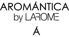 A AROMANTICA BY LAROME