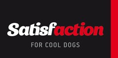 SATISFACTION FOR COOL DOGS